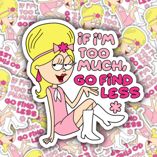 If I’m Too Much, Go Find Less Lizzie Sticker