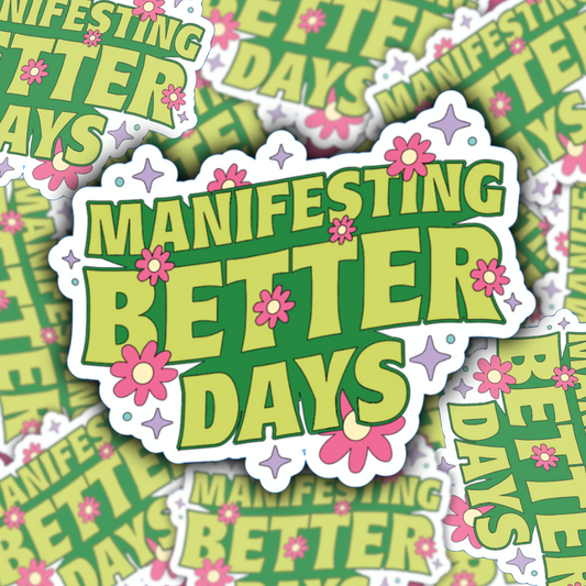 Manifesting Better Days Sticker
