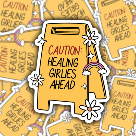 Caution: Healing Girlies Ahead Sticker