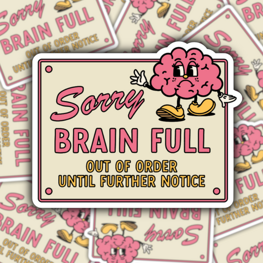 Sorry Brain Full Waterproof Sticker