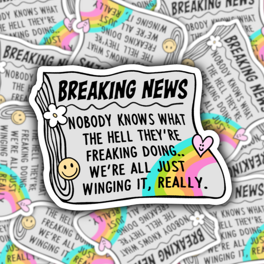 Breaking News: Nobody Knows What They're Doing Waterproof Sticker