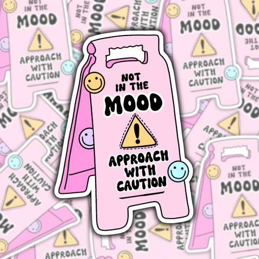 Not in the Mood: Approach with Caution Sticker