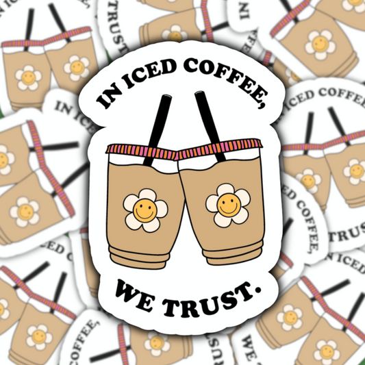 In Iced Coffee We Trust Sticker